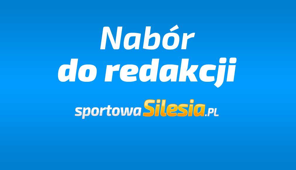 Nabór do redakcji www.sportowaSilesia.pl [redaktorzy, fotoreporterzy, marketingowcy]