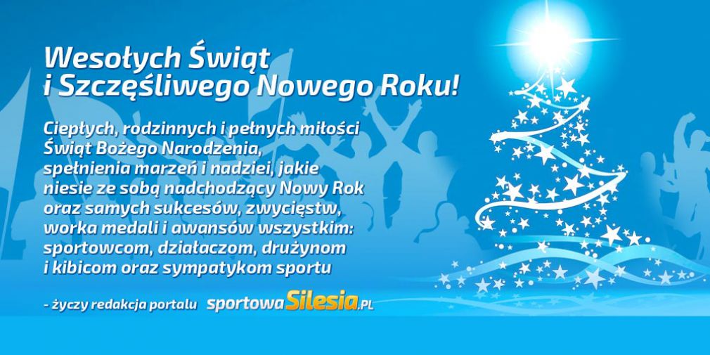 Wesołych Świąt Bożego Narodzenia oraz Szczęśliwego Nowego Roku - życzy redakcja portalu sportowaSilesia.pl
