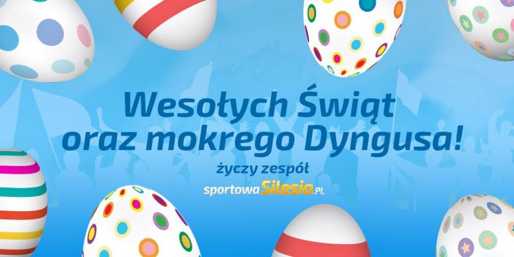 Wesołego Alleluja i Lanego Poniedziałku - życzy redakcja sportowaSilesia.pl